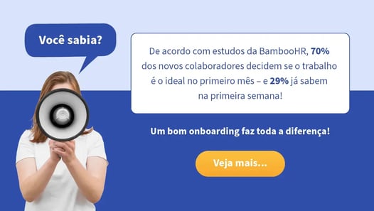 Imagem de uma mulher segurando um megafone. O texto informa que, segundo pesquisa da BambooHR, 70% dos novos colaboradores decidem se o trabalho é ideal no primeiro mês e 29% já sabem na primeira semana. Ao final, destaque para a frase: “Um bom onboarding faz toda a diferença!”. Botão amarelo com o texto “Veja mais...” convida à leitura de mais blogs sobre onboarding.